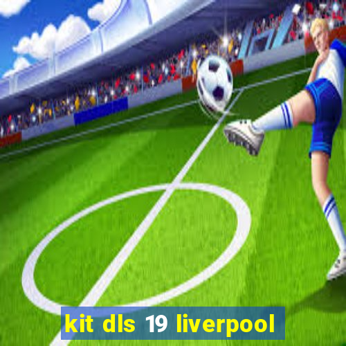 kit dls 19 liverpool